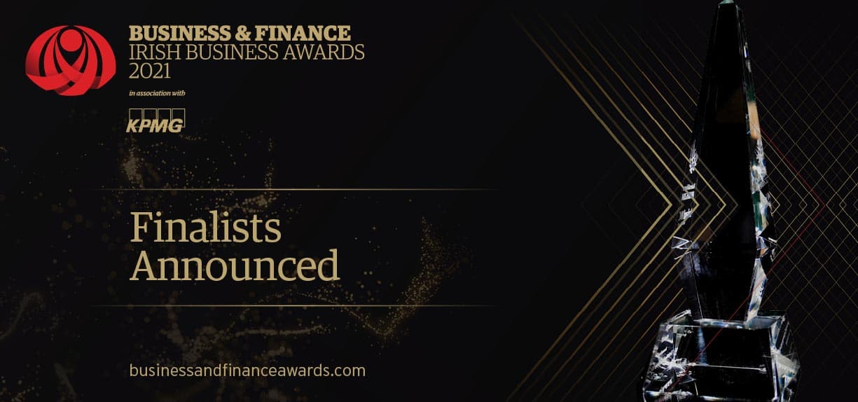 Finalists announced for Business & Finance Awards 2021, in association with KPMG – Business & Finance