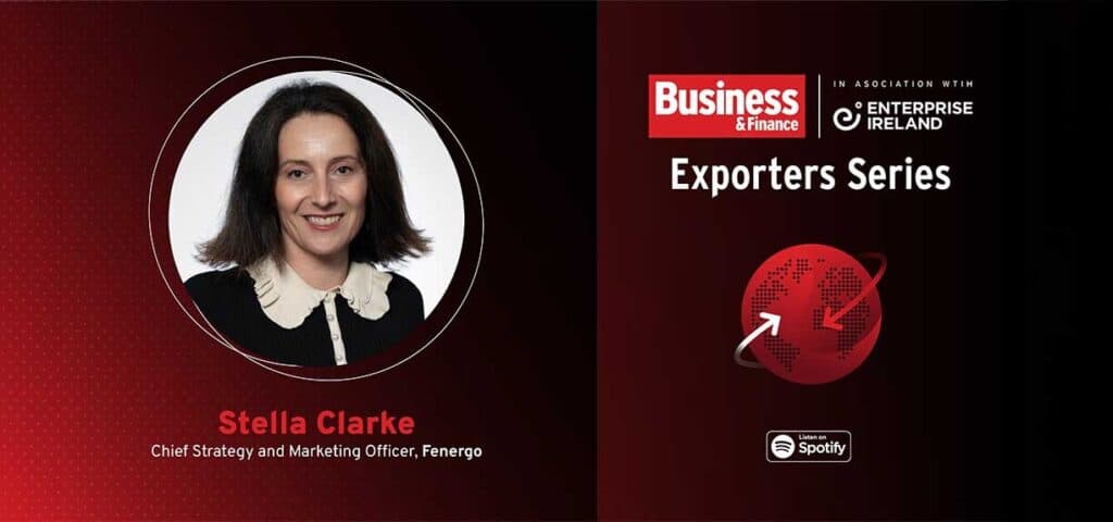 Promotional graphic for the Business & Finance Exporters Series featuring Stella Clarke, Chief Strategy and Marketing Officer at Fenergo.